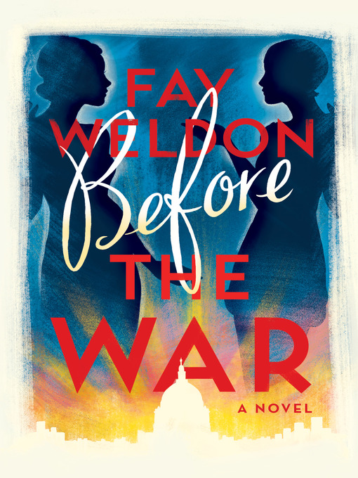 Title details for Before the War by Fay Weldon - Available